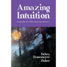 Amazing Intuition: Expanding Your Most Important Resource