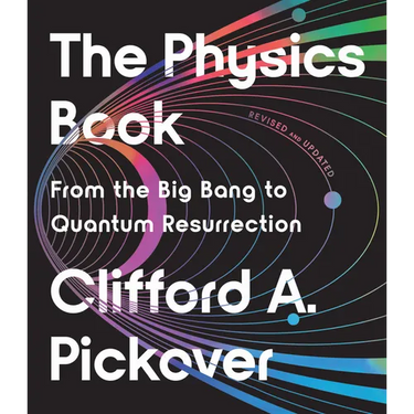 The Physics Book: From the Big Bang to Quantum Resurrection