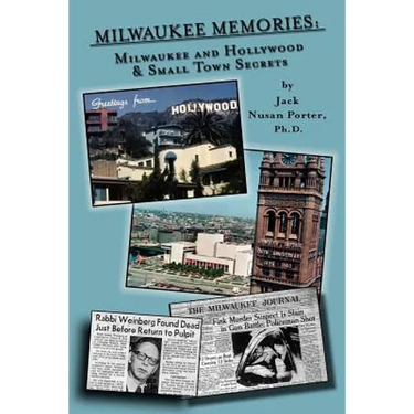 Milwaukee Memories - Milwaukee and Hollywood & Small Town Memories