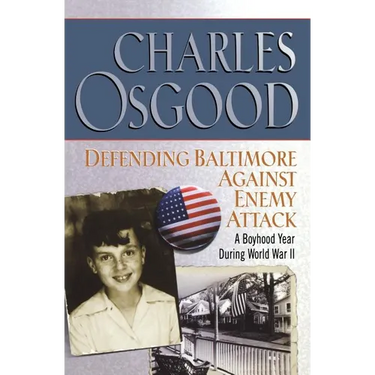 Defending Baltimore Against Enemy Attack: A Boyhood Year During World War II
