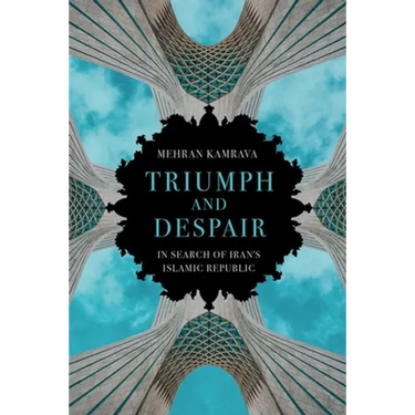 Triumph and Despair: In Search of Iran's Islamic Republic