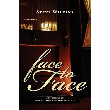 Face to Face: Meditations on Friendship and Hospitality