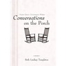 Conversations on the Porch: Ancient Voices-Contemporary Wisdom