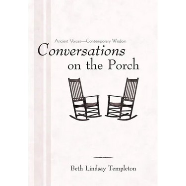 Conversations on the Porch: Ancient Voices-Contemporary Wisdom