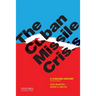 The Cuban Missile Crisis: A Concise History