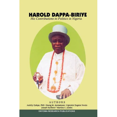 Harold Dappa-Biriye. His Contributions to Politics in Nigeria