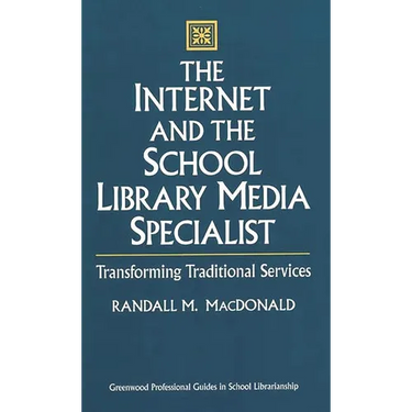 The Internet and the School Library Media Specialist: Transforming Traditional Services