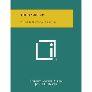 The Flamingos: Their Life History And Survival