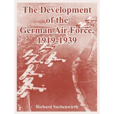 The Development of the German Air Force, 1919-1939