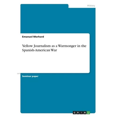 Yellow Journalism as a Warmonger in the Spanish-American War
