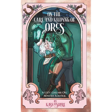 On the Care and Keeping of Orcs: A Cozy, Gaslamp, Orc Monster Romance