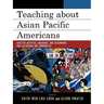 Teaching about Asian Pacific Americans: Effective Activities, Strategies, and Assignments for Classrooms and Communities
