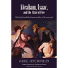 Abraham, Isaac, and the Altar of Fire: Did God foretell the future sacrifice of his own son?
