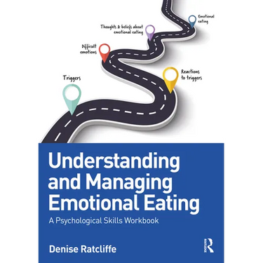 Understanding and Managing Emotional Eating: A Psychological Skills Workbook