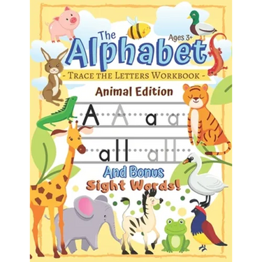 Trace the Alphabet Workbook: Letters of the Alphabet and Sight Words (Animal Edition): Reading and Writing for Grades Pre-K and Kindergarten / Ages 3+