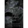 Tell Me Why My Children Died: Rabies, Indigenous Knowledge, and Communicative Justice
