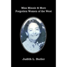 Miss Minnie & More Forgotten Women of the West