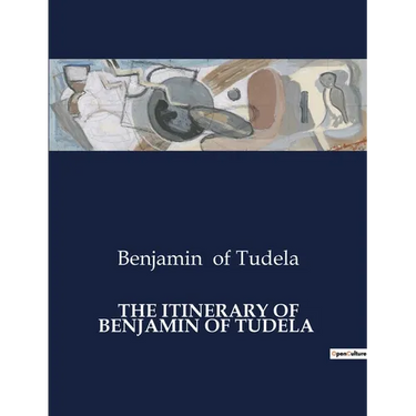 The Itinerary of Benjamin of Tudela