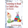 Learning to Read is Child's Play: for Parents