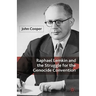 Raphael Lemkin and the Struggle for the Genocide Convention