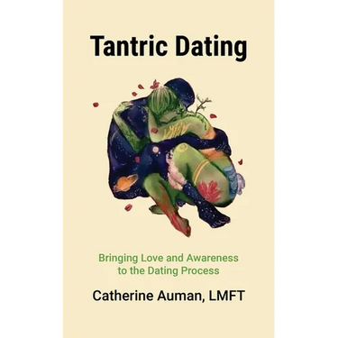 Tantric Dating: Bringing Love and Awareness to the Dating Process