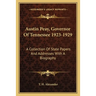 Austin Peay, Governor Of Tennessee 1923-1929: A Collection Of State Papers And Addresses With A Biography