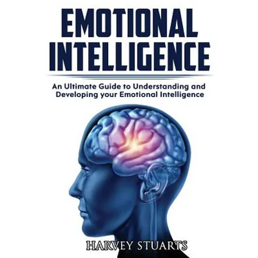 Emotional Intelligence: Build Self Confidence, Improve Interpersonal Connection, Control your Emotions, Become a Leader, Be loved, EQ Mastery,