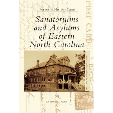 Sanatoriums and Asylums of Eastern North Carolina