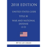 United States Code - Title 50 - War and National Defense (1/2) (2018 Edition)