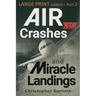 Air Crashes and Miracle Landings Part 2: Large Print Edition