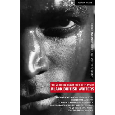 The Methuen Drama Book of Plays by Black British Writers: Welcome Home Jacko; Chiaroscuro; Talking in Tongues; Sing Yer Heart Out ...; Fix Up; Gone To
