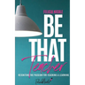 Be That Teacher: Reigniting the Passion for Teaching & Learning