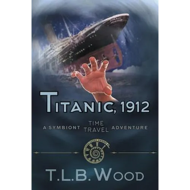 Titanic, 1912 (The Symbiont Time Travel Adventures Series, Book 5): Young Adult Time Travel Adventure