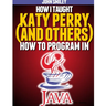 How I taught Katy Perry (and others) to program in Java