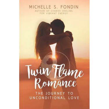 Twin Flame Romance: The Journey to Unconditional Love