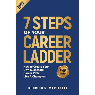 7 Steps of Your Career Ladder: How To Create Your Own Successful Career Path Like A Champion!