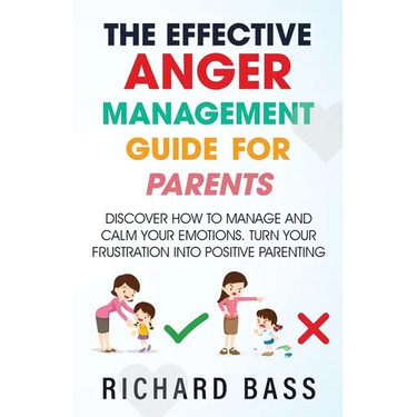 The Effective Anger Management Guide for Parents