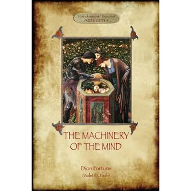 The Machinery of the Mind: The Mechanisms Underlying Esoteric and Occult Experience (Aziloth Books)