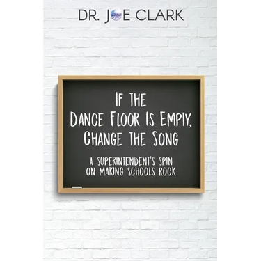 If the Dance Floor is Empty, Change the Song: A Superintendent's Spin on Making Schools Rock