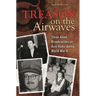 Treason on the Airwaves: Three Allied Broadcasters on Axis Radio During World War II
