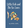 Little Fish and The Six Lures