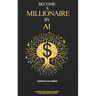 Become A Millionaire By AI