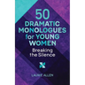 50 Dramatic Monologues for Young Women