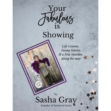Your Fabulous Is Showing: Life Lessons, Funny Stories, and a Few Sparkles Along the Way