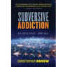 Subversive Addiction: Ben Porter Series - Book Three