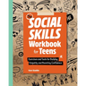 The Social Skills Workbook for Teens: Exercises and Tools for Building Empathy and Boosting Confidence