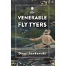 The Venerable Fly Tyers: Adventures in Fishing and Hunting