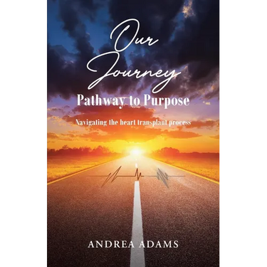 Our Journey: Pathway to Purpose: Navigating the heart transplant process