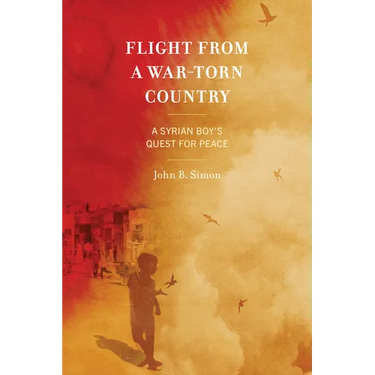 Flight from a War-Torn Country: A Syrian Boy's Quest for Peace