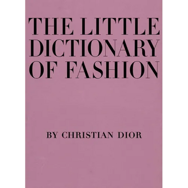 The Little Dictionary of Fashion: A Guide to Dress Sense for Every Woman
